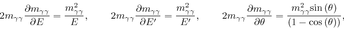 \begin{displaymath}2 m_{\gamma \gamma} \frac{\partial m_{\gamma \gamma}}{\partia...

...ght)}{\left( 1 - \mathrm{\cos} \left( \theta \right) \right)}, \end{displaymath}