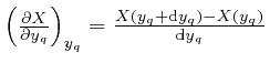 $\left( \frac{\partial X}{\partial 
y_q} \right)_{y_q} = \frac{X \left( y_q + \mathrm{d} y_q \right) - X \left( 
y_q \right)}{\mathrm{d} y_q}$