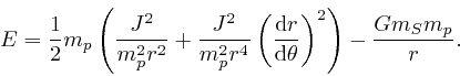 \begin{displaymath}E = \frac{1}{2} m_p \left( \frac{J^2}{m^2_p r^2} + \frac{J^2}... 
...}{\mathrm{d} \theta} \right)^2 \right) - 
\frac{Gm_S m_p}{r} . \end{displaymath}