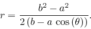 \begin{displaymath}r = \frac{b^2 - a^2}{2 \left( b - a \, \, \mathrm{\cos} \left( \theta 
\right) \right)} . \end{displaymath}