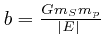 $b = \frac{Gm_S 
m_p}{\left\vert E \left\vert \right. \right.}$