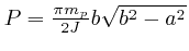 $P = \frac{\pi m_p}{2 J} b \sqrt{b^2 - a^2}$