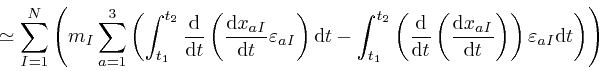 \begin{displaymath}\simeq \sum_{I = 1}^N \left( m_I \sum_{a = 1}^3 \left( \int_{... 
...\right) \right) \varepsilon_{a I} \mathrm{d} t \right) \right) \end{displaymath}