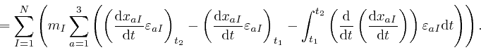 \begin{displaymath}= \sum_{I = 1}^N \left( m_I \sum_{a = 1}^3 \left( \left( \fra... 
...ght) \right) \varepsilon_{a I} 
\mathrm{d} t \right) \right) . \end{displaymath}