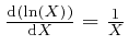 $ \frac{\mathrm{d} \left( \mathrm{\ln} 
\left( X \right) \right)}{\mathrm{d} X} = \frac{1}{X}$