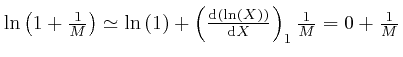 $ \mathrm{\ln} \left( 1 + 
\frac{1}{M} \right) \simeq \mathrm{\ln} \left( 1 \righ... 
...\left( X \right) \right)}{\mathrm{d} X} 
\right)_1 \frac{1}{M} = 0 + \frac{1}{M}$