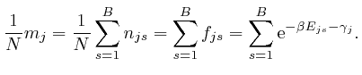 $\displaystyle \frac{1}{N} m_j = \frac{1}{N} \sum_{s = 1}^B n_{j s} = \sum_{s = 1}^B f_{j 
s} = \sum_{s = 1}^B \mathrm{e}^{- \beta E_{j s} - \gamma_j} . $