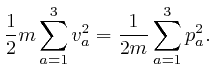 $\displaystyle \frac{1}{2} m \sum_{a = 1}^3 v^2_a = \frac{1}{2 m} \sum_{a = 1}^3 p^2_a . 
$