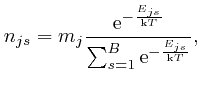 $\displaystyle n_{j s} = m_j \frac{\mathrm{e}^{- \frac{E_{j s}}{\mathrm{k} T}}}{\sum_{s = 
1}^B \mathrm{e}^{- \frac{E_{j s}}{\mathrm{k} T}}}, $