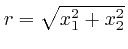 $r = \sqrt{x^2_1 + x^2_2}$