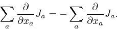 \begin{displaymath}\sum_a \frac{\partial}{\partial x_a} J_a = - \sum_a 
\frac{\partial}{\partial x_a} J_a . \end{displaymath}