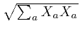$\sqrt{\sum_a X_a X_a}$