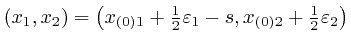 $\left( 
x_1, x_2 \right) = \left( x_{\left( 0 \right) 1} + \frac{1}{2} \varepsilon_1 - 
s, x_{\left( 0 \right) 2} + \frac{1}{2} \varepsilon_2 \right)$