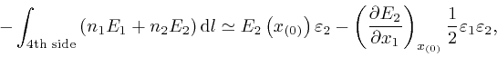\begin{displaymath}- \int_{\mathrm{4{{th}}} \; 
\mathrm{{{side}}}} \left( n_1 E_... 
..._{\left( 0 \right)}} 
\frac{1}{2} \varepsilon_1 \varepsilon_2, \end{displaymath}