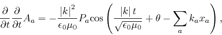 \begin{displaymath}\frac{\partial}{\partial t} \frac{\partial}{\partial t} A_a =... 
...}{\sqrt{\epsilon_0 \mu_0}} + \theta - \sum_a k_a 
x_a \right), \end{displaymath}