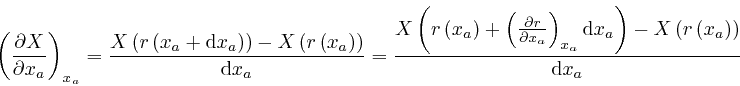 \begin{displaymath}\left( \frac{\partial X}{\partial x_a} \right)_{x_a} = \frac{... 
...ght) - X 
\left( r \left( x_a \right) \right)}{\mathrm{d} x_a} \end{displaymath}