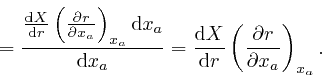 \begin{displaymath}= \frac{\frac{\mathrm{d} X}{\mathrm{d} r} \left( \frac{\parti... 
...m{d} r} \left( \frac{\partial r}{\partial x_a} \right)_{x_a} . \end{displaymath}