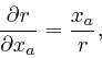 \begin{displaymath}\frac{\partial r}{\partial x_a} = \frac{x_a}{r}, \end{displaymath}