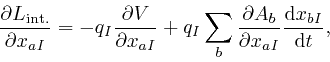 \begin{displaymath}\frac{\partial L_{\mathrm{{{int}}.}}}{\partial x_{a 
I}} = - ... 
..._b}{\partial x_{a I}} \frac{\mathrm{d} x_{b I}}{\mathrm{d} t}, \end{displaymath}