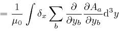 \begin{displaymath}= \frac{1}{\mu_0} \int \delta_x \sum_b \frac{\partial}{\partial y_b} 
\frac{\partial A_a}{\partial y_b} \mathrm{d}^3 y \end{displaymath}