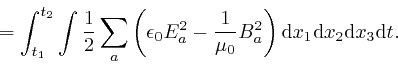 \begin{displaymath}= \int_{t_1}^{t_2} \int \frac{1}{2} \sum_a \left( \epsilon_0 ... 
...t) \mathrm{d} x_1 \mathrm{d} x_2 \mathrm{d} x_3 
\mathrm{d} t. \end{displaymath}
