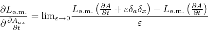 \begin{displaymath}\frac{\partial L_{\mathrm{e.m.}}}{\partial \frac{\partial A_{... 
...}} \left( \frac{\partial A}{\partial t} 
\right)}{\varepsilon} \end{displaymath}
