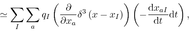 \begin{displaymath}\simeq \sum_I \sum_a q_I \left( \frac{\partial}{\partial x_a}... 
...\frac{\mathrm{d} x_{a 
I}}{\mathrm{d} t} \mathrm{d} t \right), \end{displaymath}