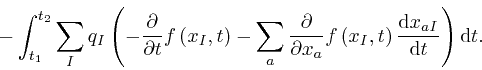 \begin{displaymath}- \int_{t_1}^{t_2} \sum_I q_I \left( - \frac{\partial}{\parti... 
... \frac{\mathrm{d} x_{a I}}{\mathrm{d} t} \right) \mathrm{d} t. \end{displaymath}