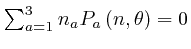 $\sum_{a = 1}^3 
n_a P_a \left( n, \theta \right) = 0$