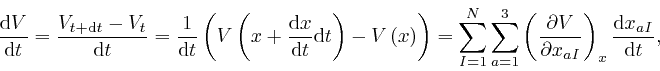 \begin{displaymath}\frac{\mathrm{d} V}{\mathrm{d} t} = \frac{V_{t + \mathrm{d} t... 
...l 
x_{a I}} \right)_x \frac{\mathrm{d} x_{a I}}{\mathrm{d} t}, \end{displaymath}