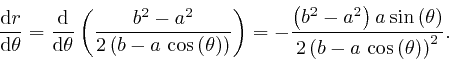 \begin{displaymath}\frac{\mathrm{d} r}{\mathrm{d} \theta} = \frac{\mathrm{d}}{\m... 
... b - a \, \, \mathrm{\cos} 
\left( \theta \right) \right)^2} . \end{displaymath}