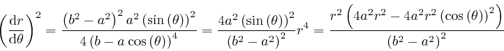 \begin{displaymath}\left( \frac{\mathrm{d} r}{\mathrm{d} \theta} \right)^2 = \fr... 
...\theta \right) \right)^2 \right)}{\left( b^2 - a^2 
\right)^2} \end{displaymath}