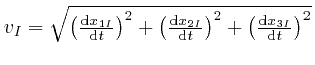$v_I = 
\sqrt{\left( \frac{\mathrm{d} x_{1 I}}{\mathrm{d} t} \right)^2 + \left( 
\... 
...hrm{d} t} \right)^2 + \left( \frac{\mathrm{d} 
x_{3 I}}{\mathrm{d} t} \right)^2}$