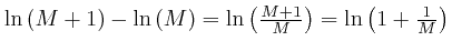 $ \mathrm{\ln} 
\left( M + 1 \right) - \mathrm{\ln} \left( M \right) = \mathrm{\ln} \left( 
\frac{M + 1}{M} \right) = \mathrm{\ln} \left( 1 + \frac{1}{M} \right)$