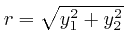 $ r = \sqrt{y^2_1 + 
y^2_2}$