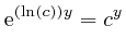 $\displaystyle \mathrm{e}^{\left( \mathrm{\ln} \left( c \right) \right) y} = c^y $