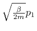 $ \sqrt{\frac{\beta}{2 m}} p_1$