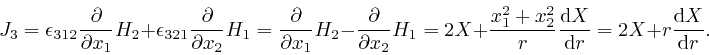 \begin{displaymath}J_3 = \epsilon_{312} \frac{\partial}{\partial x_1} H_2 + \eps... 
...}{\mathrm{d} r} = 2 X + r \frac{\mathrm{d} X}{\mathrm{d} 
r} . \end{displaymath}