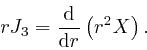\begin{displaymath}rJ_3 = \frac{\mathrm{d}}{\mathrm{d} r} \left( r^2 X \right) . \end{displaymath}