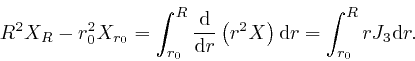 \begin{displaymath}R^2 X_R - r^2_0 X_{r_0} = \int_{r_0}^R \frac{\mathrm{d}}{\mat... 
...( r^2 X \right) \mathrm{d} r = \int_{r_0}^R rJ_3 \mathrm{d} r. \end{displaymath}