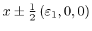 $x 
\pm \frac{1}{2} \left( \varepsilon_1, 0, 0 \right)$
