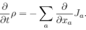 \begin{displaymath}\frac{\partial}{\partial t} \rho = - \sum_a \frac{\partial}{\partial x_a} 
J_a . \end{displaymath}