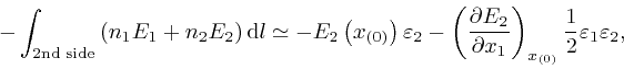 \begin{displaymath}- \int_{\mathrm{2{{nd}}} \; 
\mathrm{{{side}}}} \left( n_1 E_... 
..._{\left( 0 \right)}} 
\frac{1}{2} \varepsilon_1 \varepsilon_2, \end{displaymath}