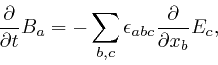 \begin{displaymath}\frac{\partial}{\partial t} B_a = - \sum_{b, c} \epsilon_{a b c} 
\frac{\partial}{\partial x_b} E_c, \end{displaymath}