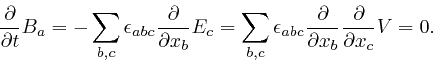 \begin{displaymath}\frac{\partial}{\partial t} B_a = - \sum_{b, c} \epsilon_{a b... 
...c{\partial}{\partial x_b} \frac{\partial}{\partial x_c} V = 0. \end{displaymath}