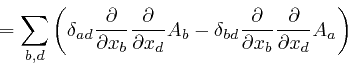 \begin{displaymath}= \sum_{b, d} \left( \delta_{a d} \frac{\partial}{\partial x_... 
...tial}{\partial 
x_b} \frac{\partial}{\partial x_d} A_a \right) \end{displaymath}