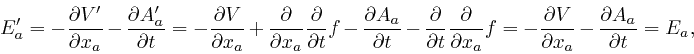 \begin{displaymath}E'_a = - \frac{\partial V'}{\partial x_a} - \frac{\partial A'... 
...tial V}{\partial x_a} - \frac{\partial A_a}{\partial t} = E_a, \end{displaymath}
