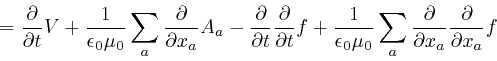 \begin{displaymath}= \frac{\partial}{\partial t} V + \frac{1}{\epsilon_0 \mu_0} ... 
... \frac{\partial}{\partial x_a} \frac{\partial}{\partial x_a} f \end{displaymath}