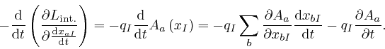 \begin{displaymath}- \frac{\mathrm{d}}{\mathrm{d} t} \left( \frac{\partial 
L_{\... 
..._{b I}}{\mathrm{d} t} - q_I \frac{\partial A_a}{\partial 
t} . \end{displaymath}