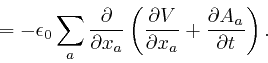 \begin{displaymath}= - \epsilon_0 \sum_a \frac{\partial}{\partial x_a} \left( \f... 
... 
V}{\partial x_a} + \frac{\partial A_a}{\partial t} \right) . \end{displaymath}